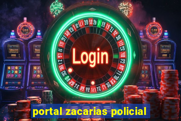 portal zacarias policial